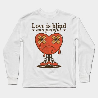 Love is blind and painful Long Sleeve T-Shirt